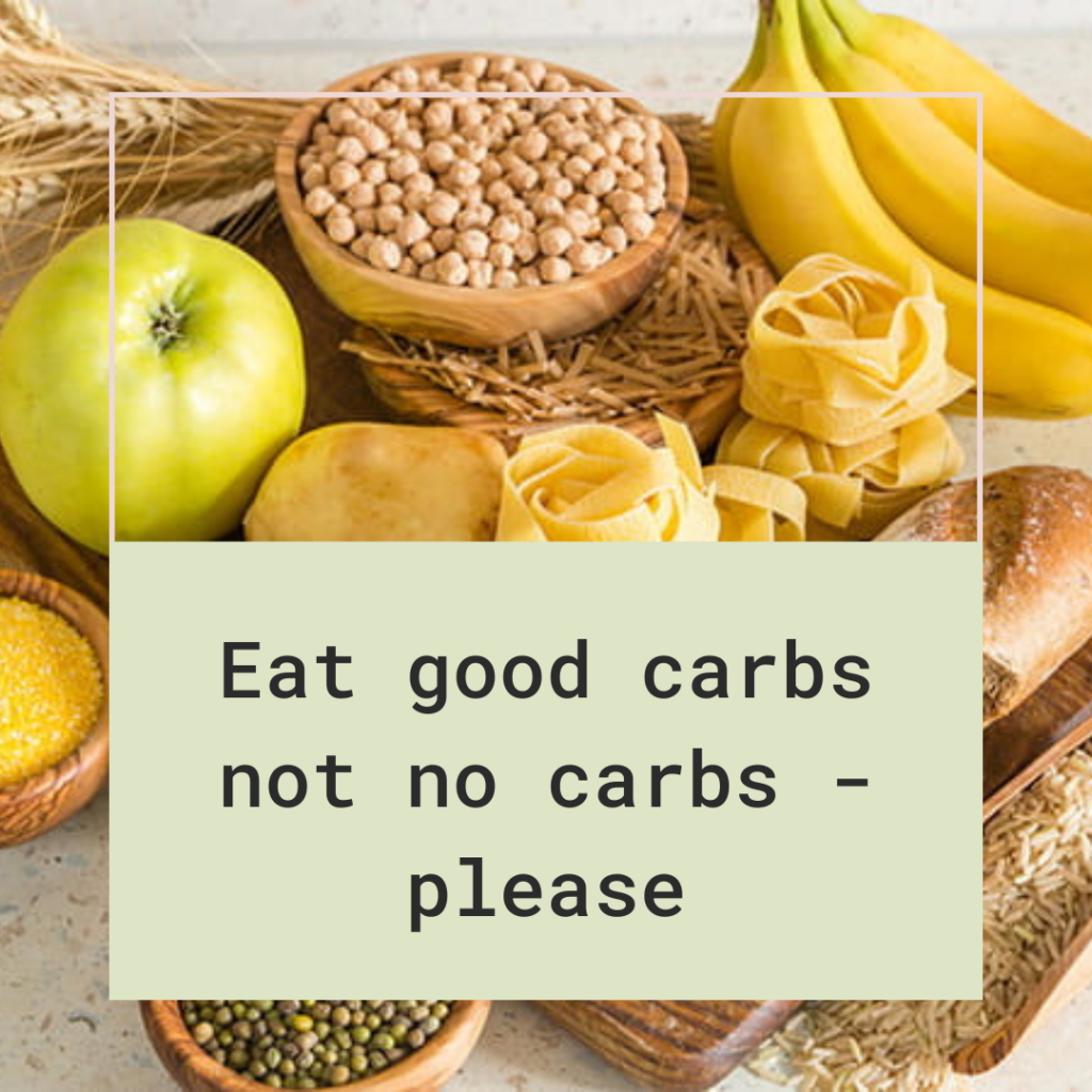 Eat good carbs not no carbs - please 2